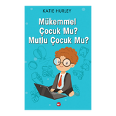 Mükemmel Çocuk Mu? Mutlu Çocuk Mu?